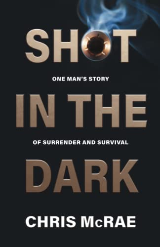 Stock image for Shot in the Dark: One Man's Story of Surrender and Survival for sale by HPB-Emerald