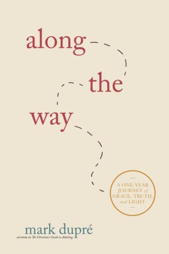 Stock image for Along the Way: A One-Year Journey of Grace, Truth, and Light for sale by GreatBookPrices