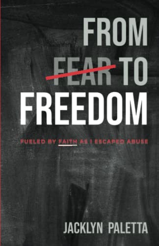Stock image for From Fear to Freedom: Fueled by Faith As I Escaped Abuse for sale by ThriftBooks-Atlanta