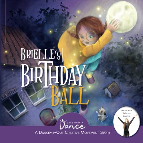 Stock image for Brielleâ  s Birthday Ball: A Dance-It-Out Creative Movement Story for Young Movers (Dance-It-Out! Creative Movement Stories for Young Movers) for sale by Hippo Books