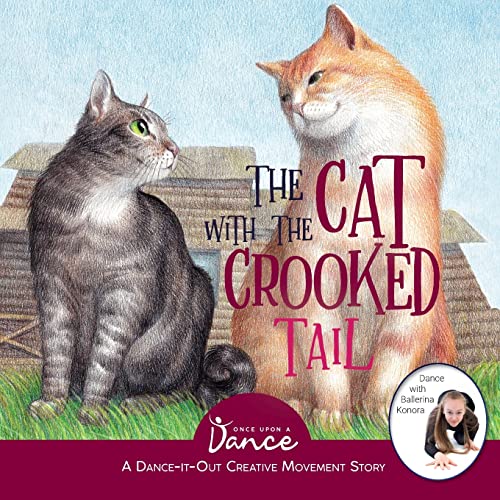 9781955555043: The Cat with the Crooked Tail: A Dance-It-Out Creative Movement Story for Young Movers: 5