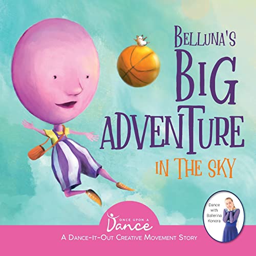 Stock image for Belluna's Big Adventure in the Sky: A Dance-It-Out Creative Movement Story for Young Movers (Dance-It-Out! Creative Movement Stories for Young Movers) for sale by SecondSale