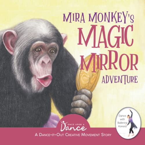 Stock image for Mira Monkey's Magic Mirror Adventure: A Dance-It-Out Creative Movement Story for Young Movers (Dance-It-Out! Creative Movement Stories for Young Movers) for sale by SecondSale