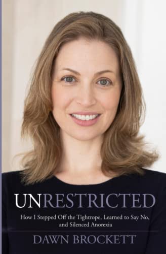 9781955577120: Unrestricted: How I Stepped Off the Tightrope, Learned to Say No, and Silenced Anorexia