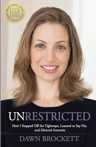 Stock image for Unrestricted: How I Stepped Off the Tightrope, Learned to Say No, and Silenced Anorexia for sale by Dream Books Co.