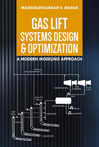 Beispielbild fr Gas Lift Systems Design & Optimization: A Modern Modeling Approach zum Verkauf von Revaluation Books