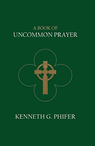 Imagen de archivo de A Book of Uncommon Prayer a la venta por ThriftBooks-Dallas