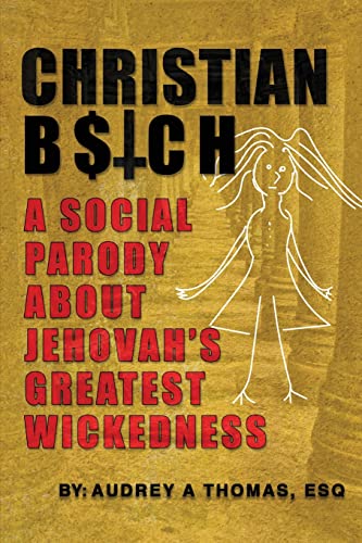 Beispielbild fr Christian B$tch: A Social Parody About Jehovah's Greatest Wickedness zum Verkauf von Lucky's Textbooks
