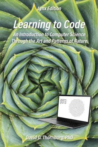 Beispielbild fr Learning to Code ? An Invitation to Computer Science Through the Art and Patterns of Nature (Lynx Edition) zum Verkauf von Books Unplugged
