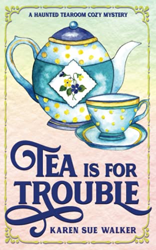 9781955610025: Tea is for Trouble: A Haunted Tearoom Cozy Mystery with Recipes (Haunted Tearoom Cozy Mysteries)