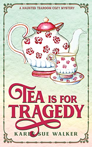 Stock image for Tea is for Tragedy: A Haunted Tearoom Cozy Mystery for sale by HPB Inc.