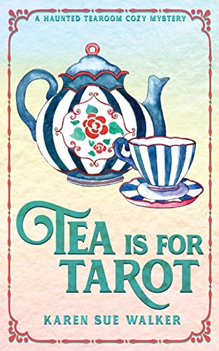 9781955610094: Tea is for Tarot: A Haunted Tearoom Cozy Mystery: 4 (Haunted Tearoom Cozy Mysteries)