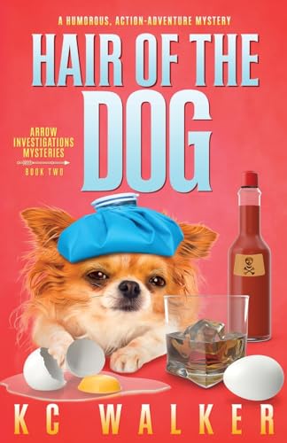 Stock image for Hair of the Dog: An Arrow Investigations Humorous, Action-Adventure Mystery (Arrow Investigations Mysteries) for sale by Bulk Book Warehouse