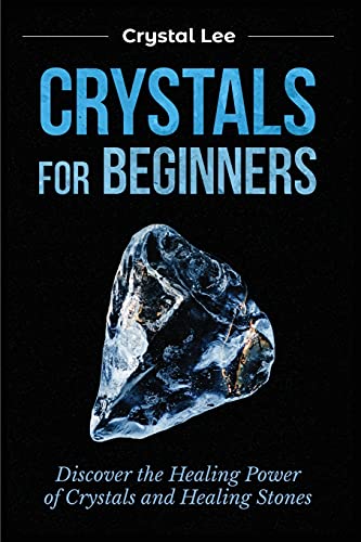 Stock image for Crystals for Beginners: Discover the Healing Power of Crystals and Healing Stones for sale by GreatBookPrices