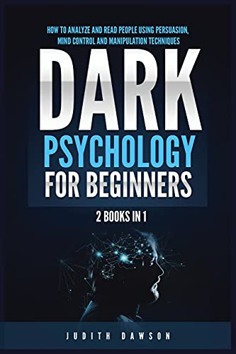 Stock image for Dark Psychology for Beginners: 2 Books in 1: How to Analyze and Read People Using Persuasion, Mind Control and Manipulation Techniques for sale by GreatBookPrices