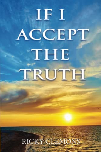 Stock image for If I Accept the Truth for sale by SecondSale