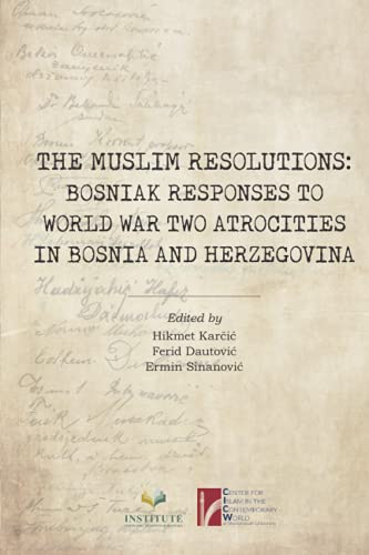 Beispielbild fr The Muslim Resolutions: Bosniak Responses to World War Two Atrocities in Bosnia and Herzegovina zum Verkauf von GF Books, Inc.