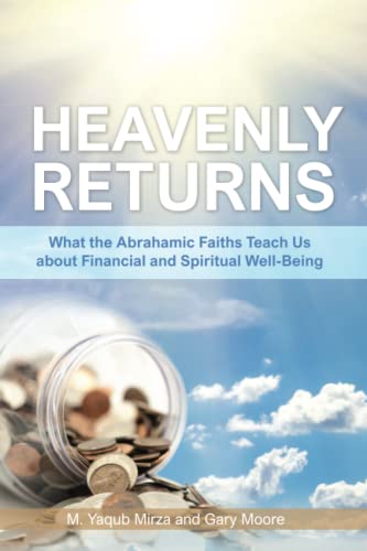 Imagen de archivo de Heavenly Returns: What the Abrahamic Faiths Teach Us about Financial & Spiritual Well-Being a la venta por GF Books, Inc.