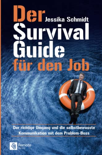 Beispielbild fr Der Survival Guide fr den Job: Der richtige Umgang und die selbstbewusste Kommunikation mit dem Problem-Boss | Umgang mit schwierigen Menschen am Arbeitsplatz zum Verkauf von Revaluation Books