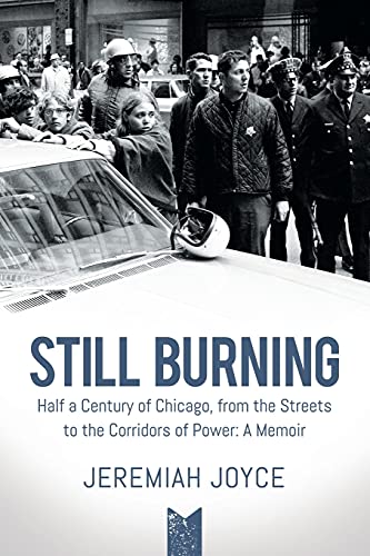 

Still Burning: Half a Century of Chicago, from the Streets to the Corridors of Power: A Memoir (Paperback or Softback)
