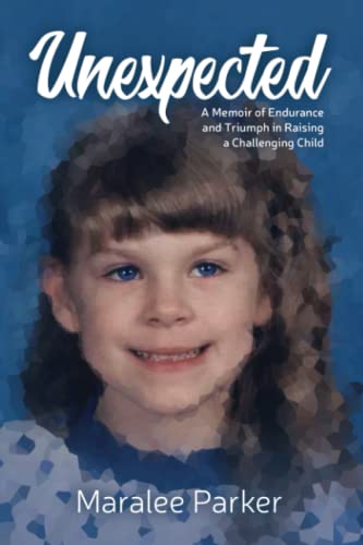 Stock image for Unexpected. A Memoir of Endurance and Triumph in Raising a Challenging Child for sale by ThriftBooks-Dallas