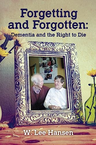 Beispielbild fr Forgetting and Forgotten: Dementia and the Right to Die zum Verkauf von BooksRun