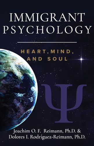 Stock image for Immigrant Psychology: Heart, Mind, and Soul for sale by ThriftBooks-Dallas