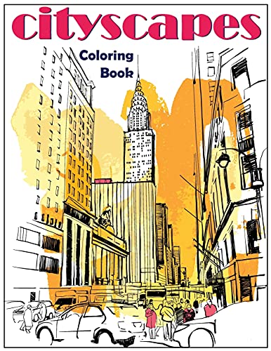 Stock image for Cityscapes: An Adult Coloring Book With Splendid Hand-Drawn Designs of Famous Cities and Architectural Gems for sale by Lucky's Textbooks