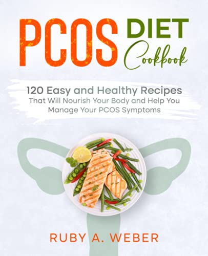 Beispielbild fr PCOS Diet Cookbook: 120 Easy and Healthy Recipes That Will Nourish Your Body and Help You Manage Your PCOS Symptoms zum Verkauf von WorldofBooks