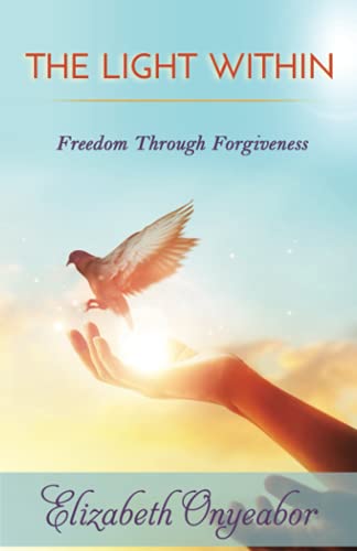 Stock image for The Light Within: Freedom Through Forgiveness (Loving the Child Within Series) for sale by Lucky's Textbooks