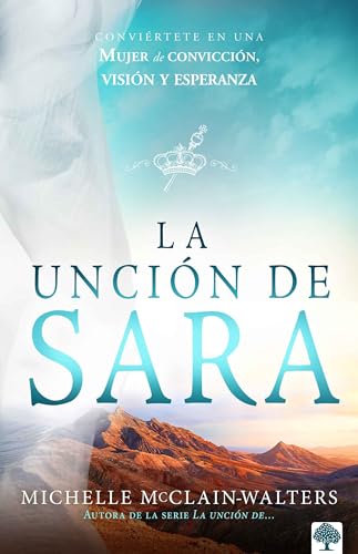 Imagen de archivo de La Unci n de Sara: Insprate Con Sara. Visionaria. Emprendedora. Una Mujer de Fe / The Sarah Anointing: Becoming a Woman of Belief, Vision, and Hope a la venta por ThriftBooks-Dallas