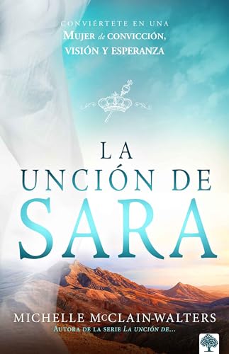Stock image for La Unci n de Sara: Insprate Con Sara. Visionaria. Emprendedora. Una Mujer de Fe / The Sarah Anointing: Becoming a Woman of Belief, Vision, and Hope for sale by ThriftBooks-Dallas