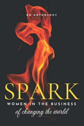 Beispielbild fr SPARK: Women in the Business of Changing the World (Brave New Voices) zum Verkauf von HPB-Emerald