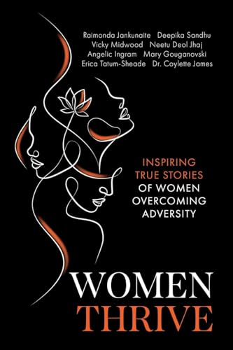 Stock image for Women Thrive: Inspiring True Stories of Women Overcoming Adversity for sale by GF Books, Inc.