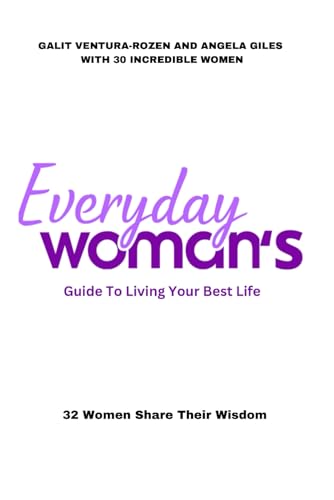 Beispielbild fr Everyday Woman's Guide to Living Your Best Life: 32 Women Share Their Wisdom zum Verkauf von Greenway