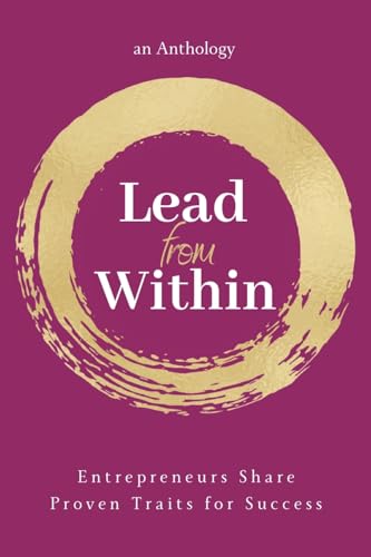 Stock image for Lead From Within: Entrepreneurs Share Proven Traits for Success for sale by Books Unplugged