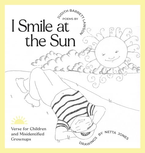 Beispielbild fr I Smile at the Sun: Verse for Children and Misidentified Grownups [Hardcover] Lawson, Judith Barrett and Jones, Netta Jones zum Verkauf von Lakeside Books