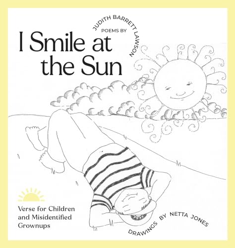 Stock image for I Smile at the Sun: Verse for Children and Misidentified Grownups [Hardcover] Lawson, Judith Barrett and Jones, Netta Jones for sale by Lakeside Books