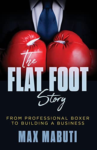 Beispielbild fr The Flat Foot Story : From Professional Boxer to Building a Business zum Verkauf von Buchpark