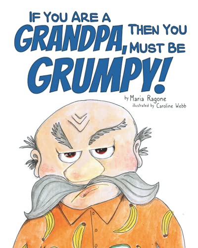 Imagen de archivo de If You Are a Grandpa, Then You Must Be Grumpy! a la venta por GF Books, Inc.