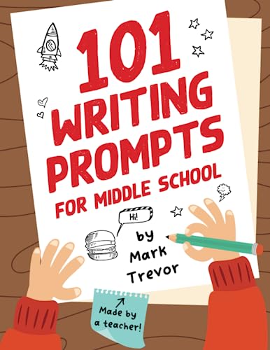 Beispielbild fr 101 Writing Prompts for Middle School: Fun and Engaging Prompts for Stories, Journals, Essays, Opinions, and Writing Assignments (Mark Trevor's Writing Prompts) zum Verkauf von GF Books, Inc.