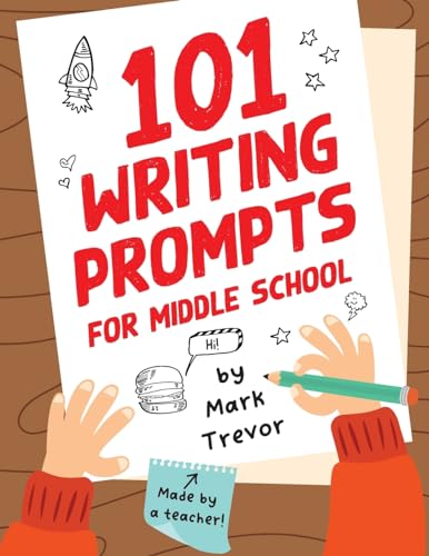 Stock image for 101 Writing Prompts for Middle School: Fun and Engaging Prompts for Stories, Journals, Essays, Opinions, and Writing Assignments (Mark Trevor's Writing Prompts) for sale by GF Books, Inc.
