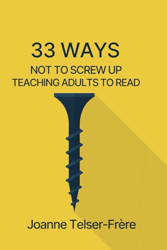 Stock image for 33 Ways Not To Screw Up Teaching Adults To Read for sale by GF Books, Inc.