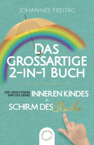 Beispielbild fr Das groartige 2-in-1 Buch - Der unsichtbare Einfluss deines inneren Kindes + Schirm des Glcks: Inneres Kind verstehen und heilen | Souverner Umgang mit toxischen Menschen und negativen Einflssen zum Verkauf von medimops