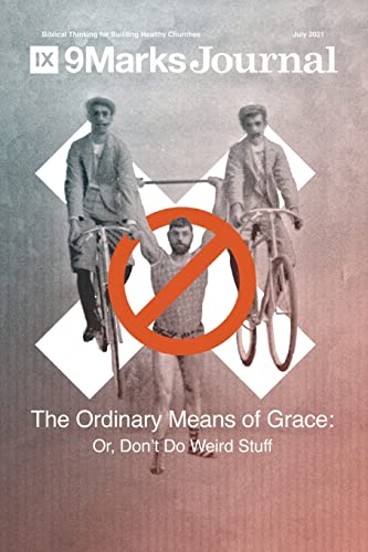Imagen de archivo de Ordinary Means of Grace | 9Marks Journal: Or, Don't Do Weird Stuff a la venta por GreatBookPrices