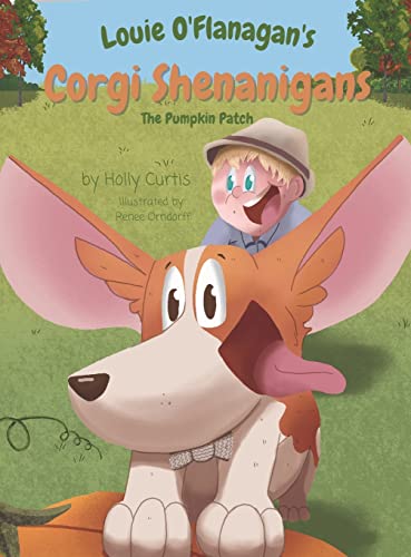 Stock image for Louie O'Flanagan's Corgi Shenanigans: The Pumpkin Patch: The Pumpkin Patch for sale by -OnTimeBooks-