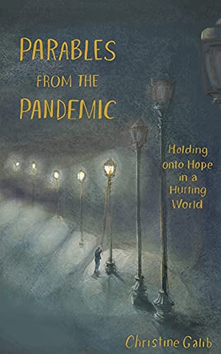 Beispielbild fr Parables from the Pandemic: Holding onto Hope in a Hurting World: Holding onto Hope in a Hurting World zum Verkauf von GreatBookPrices