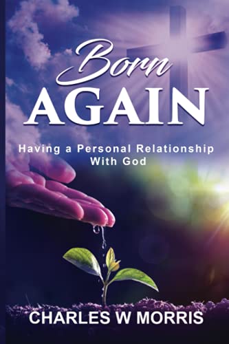 Imagen de archivo de BORN AGAIN: Having A Personal Relationship With God a la venta por BooksRun