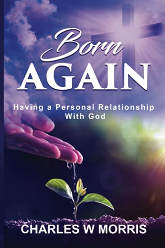 9781955830188: BORN AGAIN: Having A Personal Relationship With God