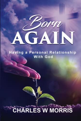 9781955830195: BORN AGAIN: Having A Personal Relationship With God